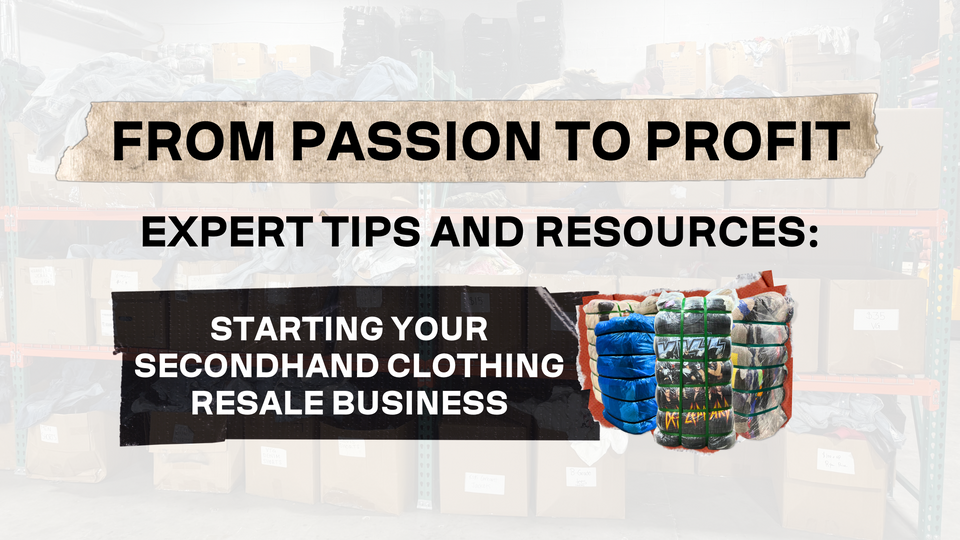 From Passion to Profit: Expert Tips and Resources for Starting Your Secondhand Clothing Resale Business